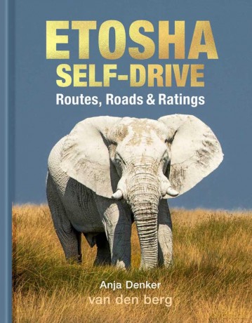 Etosha Self-Drive: Routes, Roads and Ratings - Anja Denker [KSIĄŻKA]