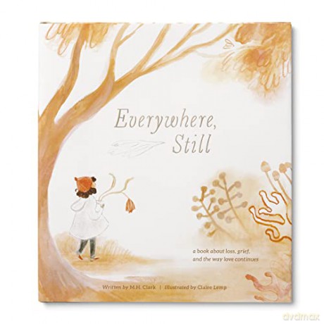 Everywhere, Still: A Book about Loss, Grief, and the Way Love Continues - M.H. Clark [KSIĄŻKA]