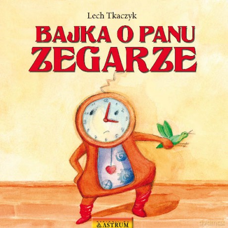 Bajka O Panu Zegarze + Cd - Lech Tkaczyk [KSIĄŻKA]