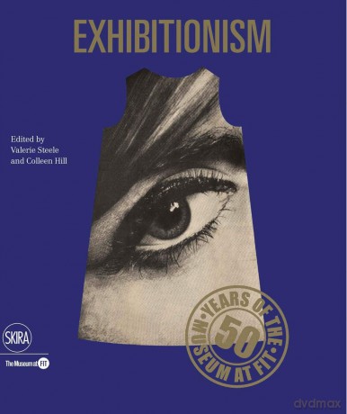 Exhibitionism: 50 Years of the Museum at FIT - Valerie Steele [KSIĄŻKA]
