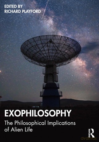 Exophilosophy: The Philosophical Implications of Alien Life - Richard Playford [KSIĄŻKA]