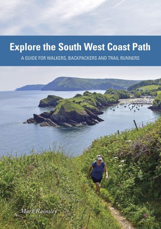 Explore the South West Coast Path: A Guide for Walkers, Backpackers and Trail Runners - Mark Rainsley [KSIĄŻKA]