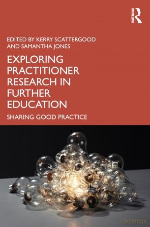 Exploring Practitioner Research in Further Education: Sharing Good Practice - Kerry Scattergood [KSIĄŻKA]