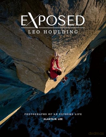 Exposed - Leo Houlding: Photographs of an extreme life - Alastair Lee [KSIĄŻKA]