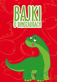 Bajki O Dinozaurach [KSIĄŻKA]