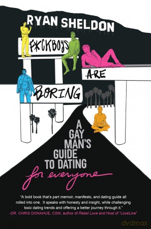 F*ckboys Are Boring: A Gay Man's Guide to Dating (for Everyone) - Ryan Sheldon [KSIĄŻKA]