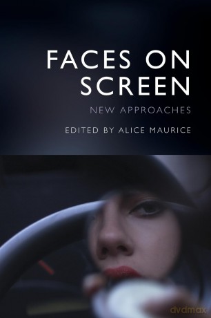 Faces on Screen: New Approaches - Alice Maurice [KSIĄŻKA]