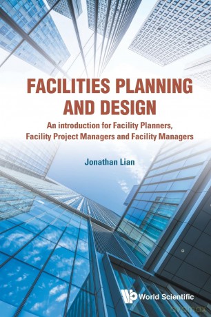 Facilities Planning and Design: An introduction for Facility Planners, Facility Project Managers and Facility Managers - Jonathan Lian [KSIĄŻKA]