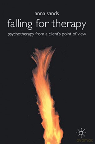 Falling for Therapy: Psychotherapy from a Client's Point of View - Anna Sands [KSIĄŻKA]