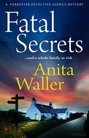Fatal Secrets: The first in a crime mystery series from Anita Waller, author of The Family at No 12 (The Forrester Detective Agency Mysteries, 1) - Anita Waller [KSIĄŻKA]