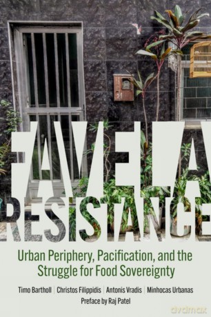 Favela Resistance: Urban Periphery, Pacification, and the Struggle for Food Sovereignty - Timo Bartholl [KSIĄŻKA]