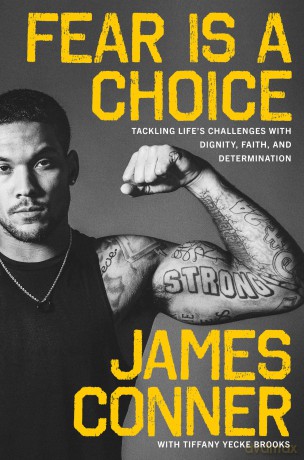 Fear Is a Choice: Tackling Life's Challenges with Dignity, Faith, and Determination - James Conner [KSIĄŻKA]