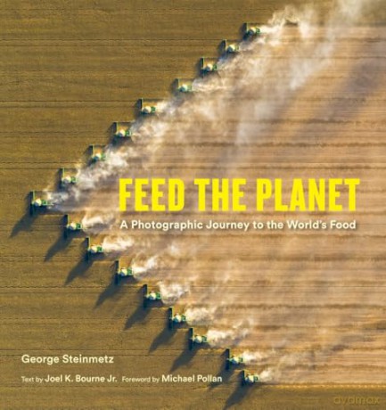 Feed the Planet: A Photographic Journey to the World's Food - Michael Pollan [KSIĄŻKA]
