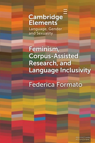 Feminism, Corpus-assisted Research and Language Inclusivity (Elements in Language, Gender and Sexuality) - Federica Formato [KSIĄŻKA]