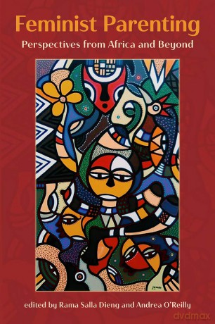 Feminist Parenting: Perspectives from Africa and Beyond - Andrea O'Reilly (editor) [KSIĄŻKA]