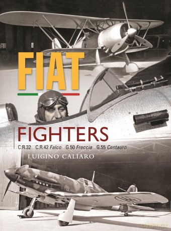 Fiat Fighters: C.R.32, C.R.42 Falco, G.50 Freccia, G.55 Centauro - Luigino Caliaro [KSIĄŻKA]