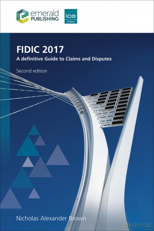 FIDIC 2017: A definitive guide to claims and disputes - Nicholas Alexander Brown [KSIĄŻKA]
