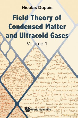 Field Theory Of Condensed Matter And Ultracold Gases - Volume 1 - Nicolas Dupuis [KSIĄŻKA]