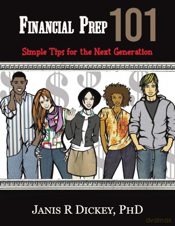 Financial Prep 101: Simple Tips for the Next Generation - PhD Janis R Dickey [KSIĄŻKA]
