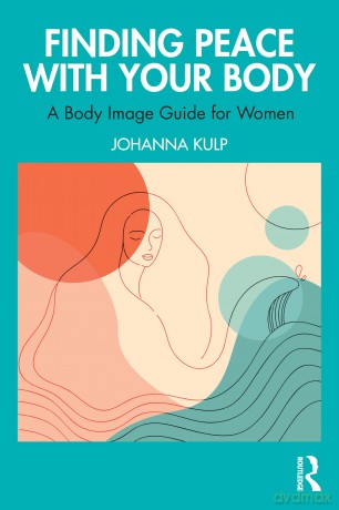 Finding Peace with Your Body: A Body Image Guide for Women - Johanna Kulp [KSIĄŻKA]