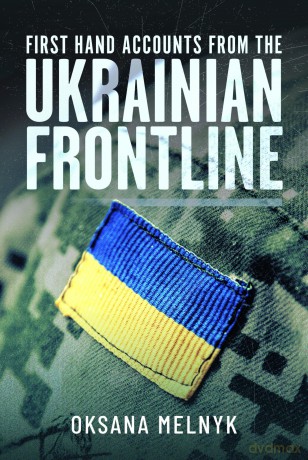 First Hand Accounts From the Ukrainian Frontline - Oksana Melnyk [KSIĄŻKA]