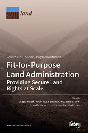 Fit-for-Purpose Land Administration- Providing Secure Land Rights at Scale. Volume 2: Country Implementation - Stig Enemark [KSIĄŻKA]