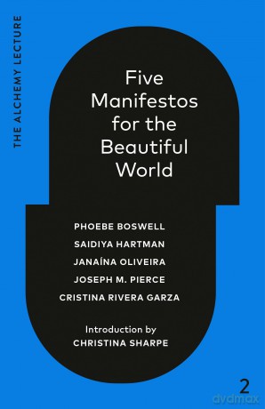 Five Manifestos for the Beautiful World: The Alchemy Lecture 2023 - Christina Sharpe [KSIĄŻKA]