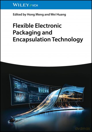 Flexible Electronic Packaging and Encapsulation Technology - Hong Meng [KSIĄŻKA]