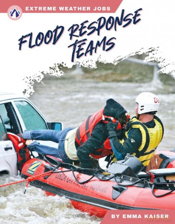 Flood Response Teams (Extreme Weather Jobs Series) - Kaiser [KSIĄŻKA]