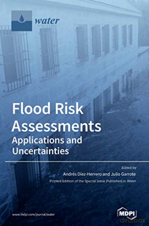 Flood Risk Assessments: Applications and Uncertainties - Andrés Díez-Herrero [KSIĄŻKA]