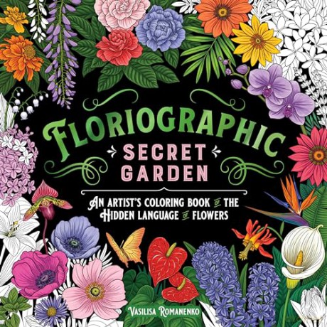 Floriographic: Secret Garden: An Artist's Coloring Book of the Hidden Language of Flowers - Vasilisa Romanenko [KSIĄŻKA]