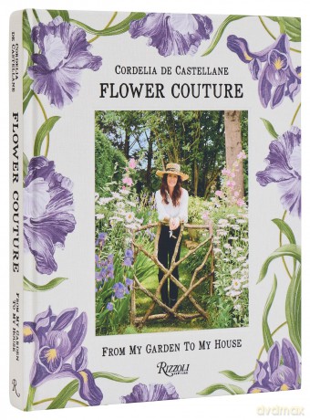 Flower Couture: From My Garden to My House - Cordelia De Castellane [KSIĄŻKA]