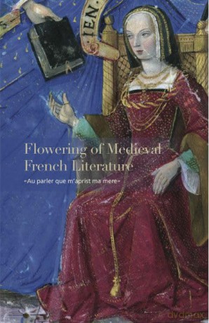Flowering of Medieval French Literature: "Au parler que m'aprist ma mere" - Sandra Hindman [KSIĄŻKA]