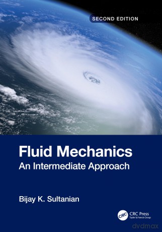 Fluid Mechanics: An Intermediate Approach - Bijay K. Sultanian [KSIĄŻKA]