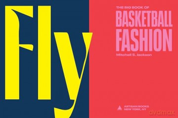 Fly: The Big Book of Basketball Fashion - Mitchell Jackson [KSIĄŻKA]
