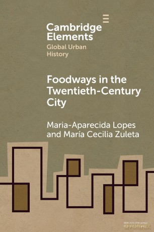 Foodways in the Twentieth-Century City (Elements in Global Urban History) - Maria-Aparecida Lopes [KSIĄŻKA]