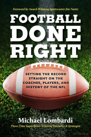 Football Done Right: Setting the Record Straight on the Coaches, Players, and History of the NFL - Michael Lombardi [KSIĄŻKA]