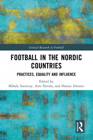 Football in the Nordic Countries: Practices, Equality and Influence (Critical Research in Football) - Mihaly Szerovay [KSIĄŻKA]