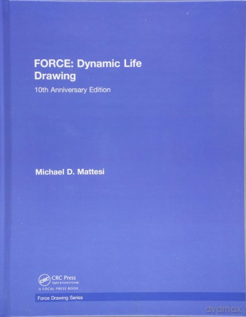 FORCE: Dynamic Life Drawing: 10th Anniversary Edition (Force Drawing Series) - Mike Mattesi [KSIĄŻKA]