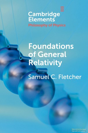 Foundations of General Relativity (Elements in the Philosophy of Physics) - Samuel C. Fletcher [KSIĄŻKA]