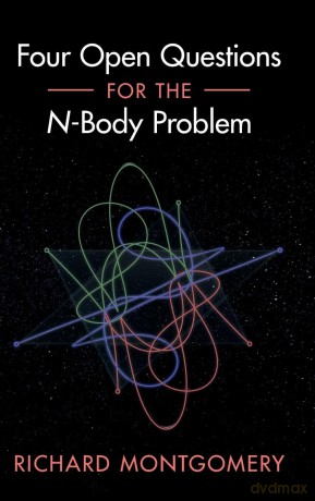 Four Open Questions for the N-Body Problem - Richard Montgomery [KSIĄŻKA]