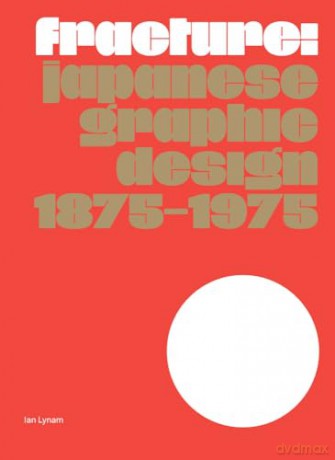Fracture: Japanese Graphic Design 1875-1975 - Ian Lynam [KSIĄŻKA]