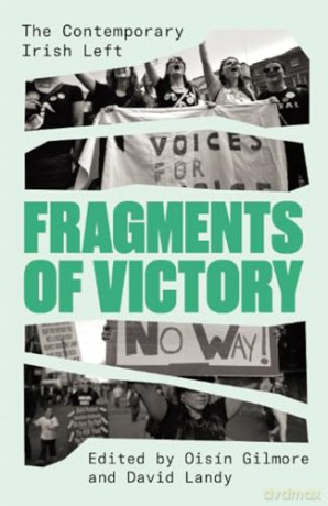 Fragments of Victory: The Contemporary Irish Left - Oisín Gilmore [KSIĄŻKA]