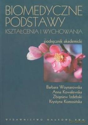 Biomedyczne Podstawy Kształcenia I Wychowania [KSIĄŻKA]