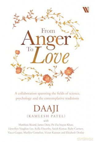 From Anger to Love: A Collaboration Spanning The Fields Of Science, Psychology And Contemplative Traditions - Kamlesh Patel [KSIĄŻKA]