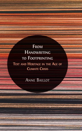 From Handwriting to Footprinting: Text and Heritage in the Age of Climate Crisis - Anne Baillot [KSIĄŻKA]