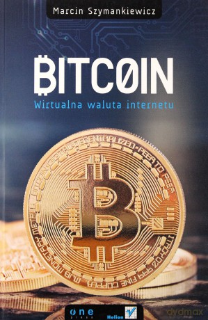 Bitcoin Wirtualna Waluta Internetu - Marcin Szymankiewicz [KSIĄŻKA]