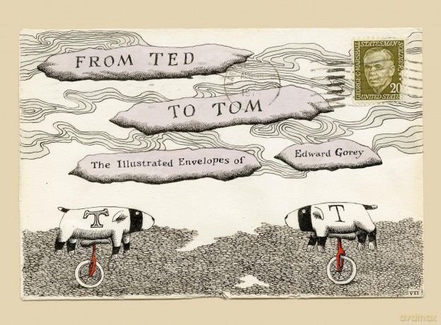 From Ted to Tom: The Illustrated Envelopes of Edward Gorey - Edward Gorey [KSIĄŻKA]