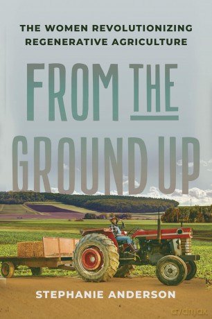 From the Ground Up: The Women Revolutionizing Regenerative Agriculture - Stephanie Anderson [KSIĄŻKA]