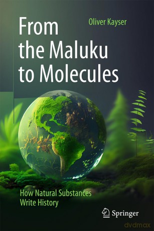 From the Maluku to Molecules: How Natural Substances Write History - Oliver Kayser [KSIĄŻKA]